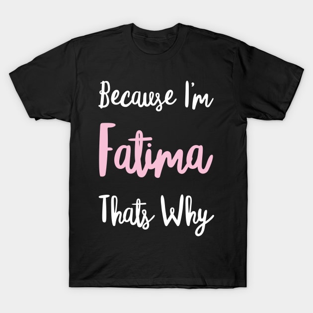 Fatima Personalized Name Gift Woman Girl Pink Thats Why Custom Girly Women Kids Her T-Shirt by Shirtsurf